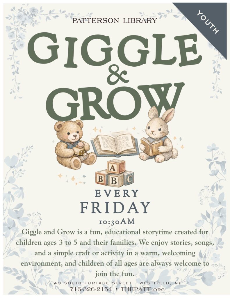 Patterson Library Youth Department flyer promoting Giggle & Grow, a weekly Friday storytime at 10:30 AM for children ages 3 to 5 and their families. The program includes stories, songs, and a simple craft or activity, and children of all ages are welcome. Patterson Library is located at 40 South Portage Street in Westfield, NY. Phone: 716-326-2154. Website: THEPATT.org.