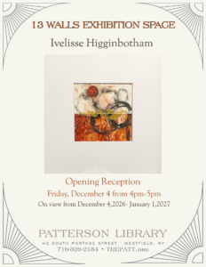 13 Walls Exhibition Space hosts work by Ivelisse Higginbotham from December 4, 2026 to January 1, 2027. Opening reception will be on Friday, December 4 from 4 to 5pm.